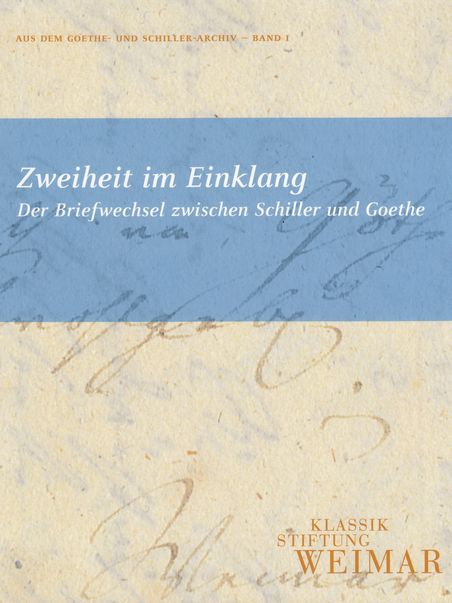 Ausstellungskatalog zur Ausstellung "Zweiheit im Einklang Der Briefwechsel zwischen Schiller und Goethe"